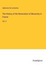 Alphonse De Lamartine: The History of the Restoration of Monarchy in France, Buch