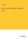 T. W. Levin: Six Lectures, the Philosophical Writings of Cicero, Buch