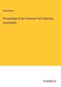 Anonymous: Proceedings of the American Fish Culturists Association, Buch