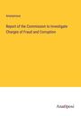 Anonymous: Report of the Commission to Investigate Charges of Fraud and Corruption, Buch