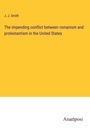 J. J. Smith: The impending conflict between romanism and protestantism in the United States, Buch