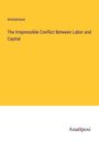 Anonymous: The Irrepressible Conflict Between Labor and Capital, Buch