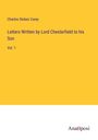 Charles Stokes Carey: Letters Written by Lord Chesterfield to his Son, Buch