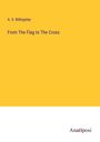 A. S. Billingsley: From The Flag to The Cross, Buch