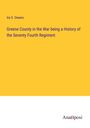 Ira S. Owens: Greene County in the War being a History of the Seventy Fourth Regiment, Buch