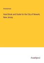 Anonymous: Hand Book and Guide for the City of Newark, New Jersey, Buch