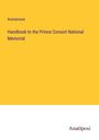 Anonymous: Handbook to the Prince Consort National Memorial, Buch