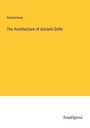 Anonymous: The Architecture of Ancient Delhi, Buch