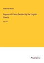 Nathaniel Moak: Reports of Cases Decided by the English Courts, Buch