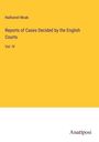 Nathaniel Moak: Reports of Cases Decided by the English Courts, Buch
