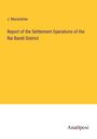 J. Macandrew: Report of the Settlement Operations of the Rai Bareli District, Buch