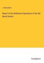 J. Macandrew: Report of the Settlement Operations of the Rai Bareli District, Buch