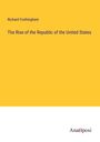 Richard Frothingham: The Rise of the Republic of the United States, Buch