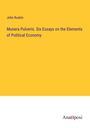 John Ruskin: Munera Pulveris. Six Essays on the Elements of Political Economy, Buch