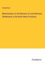 Anonymous: Memorandum on the Revision of Land Revenue Settlements in the North-West Provinces, Buch