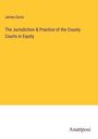 James Davis: The Jurisdiction & Practice of the County Courts in Equity, Buch