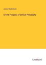 James Mackintosh: On the Progress of Ethical Philosophy, Buch