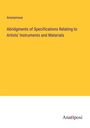 Anonymous: Abridgments of Specifications Relating to Artists' Instruments and Materials, Buch