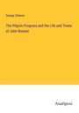 George Cheever: The Pilgrim Progress and the Life and Times of John Bunyan, Buch