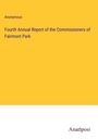 Anonymous: Fourth Annual Report of the Commissioners of Fairmont Park, Buch