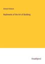 Edward Dobson: Rudiments of the Art of Building, Buch