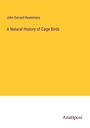 John Gerrard Keulemans: A Natural History of Cage Birds, Buch