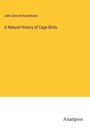John Gerrard Keulemans: A Natural History of Cage Birds, Buch