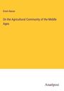 Erwin Nasse: On the Agricultural Community of the Middle Ages, Buch