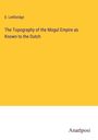 E. Lethbridge: The Topography of the Mogul Empire as Known to the Dutch, Buch