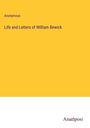 Anonymous: Life and Letters of William Bewick, Buch