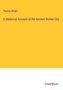 Thomas Wright: A Historical Account of the Ancient Roman City, Buch