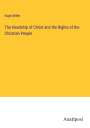 Hugh Miller: The Headship of Christ and the Rights of the Christian People, Buch