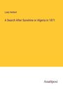 Lady Herbert: A Search After Sunshine or Algeria in 1871, Buch