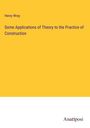 Henry Wray: Some Applications of Theory to the Practice of Construction, Buch