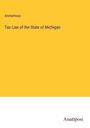 Anonymous: Tax Law of the State of Michigan, Buch