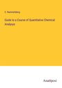 C. Rammelsberg: Guide to a Course of Quantitative Chemical Analysys, Buch