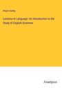 Hiram Hadley: Lessons in Language: An Introduction to the Study of English Grammar, Buch