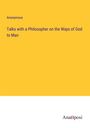 Anonymous: Talks with a Philosopher on the Ways of God to Man, Buch