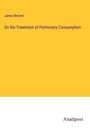 James Bennet: On the Treatment of Pulmonary Consumption, Buch