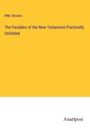 Wm. Stevens: The Parables of the New Testament Practically Unfolded, Buch