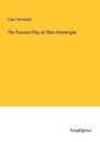 Franz Schoeberl: The Passion-Play at Ober-Ammergau, Buch