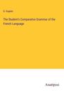 G. Eugene: The Student's Comparative Grammar of the French Language, Buch