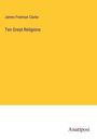James Freeman Clarke: Ten Great Religions, Buch