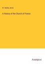 W. Henley Jervis: A History of the Church of France, Buch