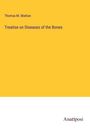 Thomas M. Markoe: Treatise on Diseases of the Bones, Buch