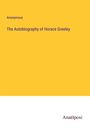 Anonymous: The Autobiography of Horace Greeley, Buch
