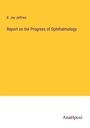 B. Joy Jeffries: Report on the Progress of Ophthalmology, Buch