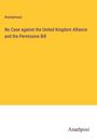 Anonymous: No Case against the United Kingdom Alliance and the Permissive Bill, Buch