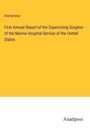 Anonymous: First Annual Report of the Supervising Surgeon of the Marine Hospital Service of the United States, Buch