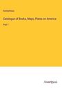 Anonymous: Catalogue of Books, Maps, Plates on America, Buch